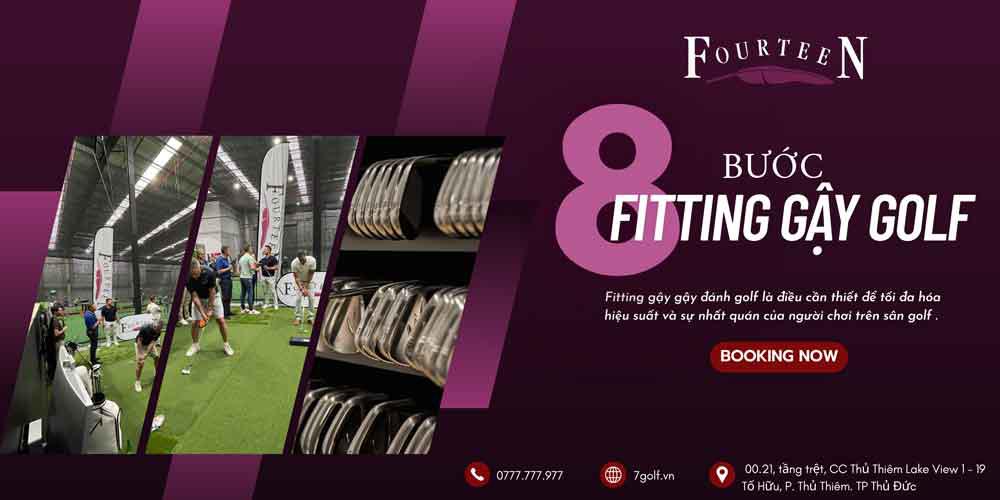 Quy Trình Fitting Gậy Golf Chuẩn 8 Bước Tại Fourteen Golf Việt Nam