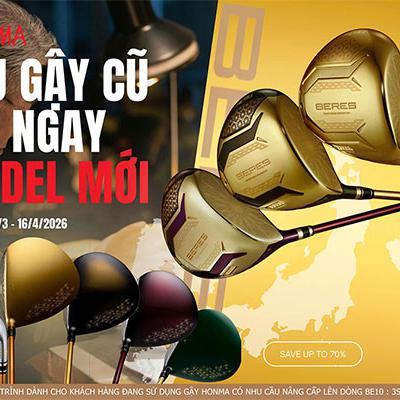 Chương trình thu gậy Honma cũ đổi gậy model mới tại 7Golf Nhân Dịp ra mắt Beres 10